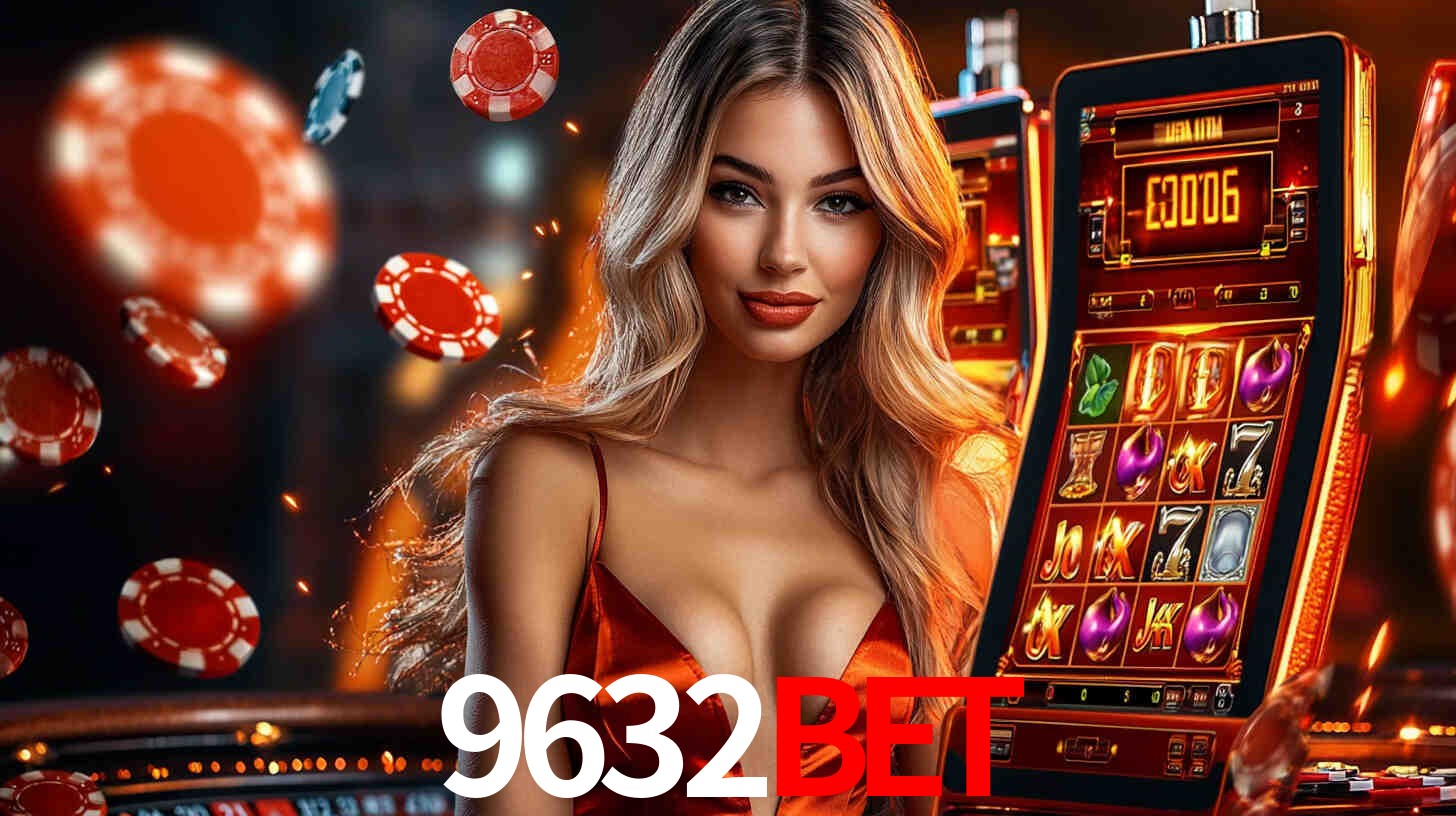 9632bet: Jogos de Caça-Níqueis-Altas Recompensas, Roleta-Velocidade, Blackjack-Desafios Máximos